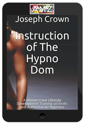Joseph Crown – Instruction of The Hypno Dom