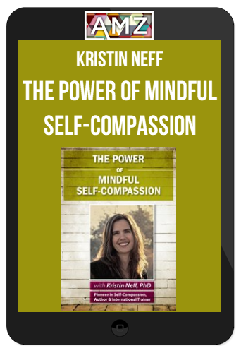 Kristin Neff – The Power of Mindful Self-Compassion
