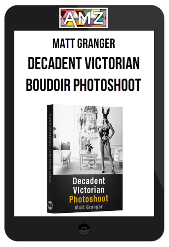 Matt Granger – Decadent Victorian Boudoir Photoshoot