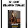Matt Granger – Steampunk Stephanie – Now Live