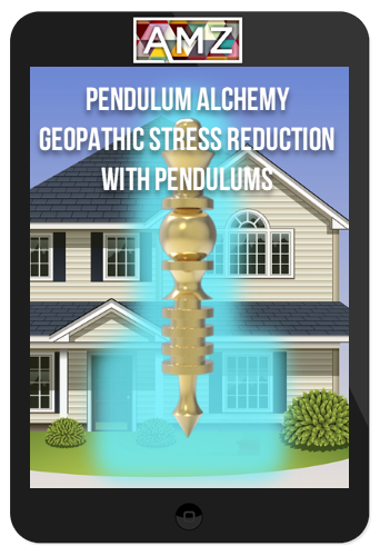 Pendulum Alchemy – Geopathic Stress Reduction with Pendulums