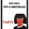 Renee Garcia – Tufti 2.0 Masterclass
