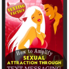 Steve Scott – How To Amplify Sexual Attraction Through Text Messaging