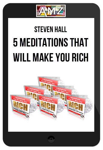 Steven Hall – 5 Meditations That Will Make You Rich