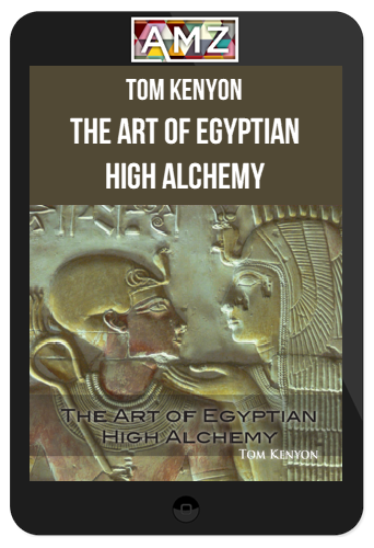 Tom Kenyon – The Art of Egyptian High Alchemy