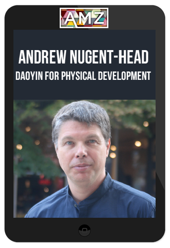 Andrew Nugent-Head – Daoyin for Physical Development