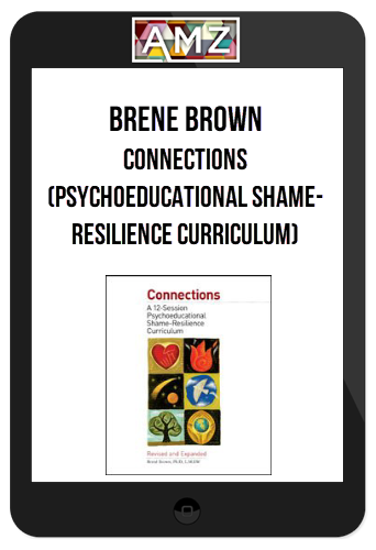 Brene Brown – Connections (Psychoeducational Shame-Resilience Curriculum)