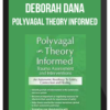 Deborah Dana – Polyvagal Theory Informed