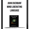 John Overburf – Mind Liberating Language