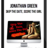 Jonathan Green – Skip The Date, Score The Girl