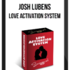 Josh Lubens – Love Activation System