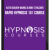 Kate Beaven-Marks & Rory Z Fulcher – Rapid Hypnosis 101 Course