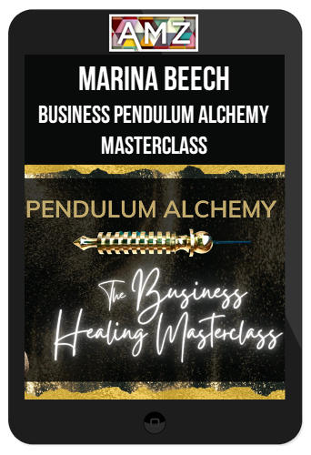 Marina Beech – Business Pendulum Alchemy Masterclass