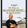 Matt Furey – 101 Ways to Magnetize Money… in Any Economy