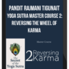 Pandit Rajmani Tigunait – Yoga Sutra Master Course 2: Reversing the Wheel of Karma