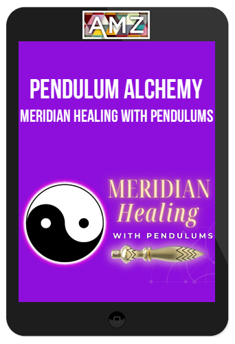 Pendulum Alchemy – Meridian Healing With Pendulums