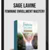 Sage Lavine – Feminine Enrollment Mastery