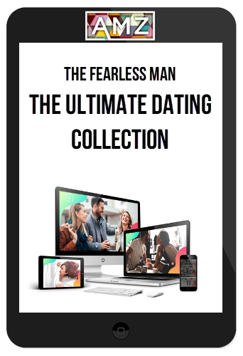 The Fearless Man – The Ultimate Dating Collection