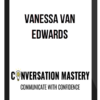 Vanessa Van Edwards – Conversation Mastery