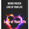 Wendi Friesen – Love Of Your Life