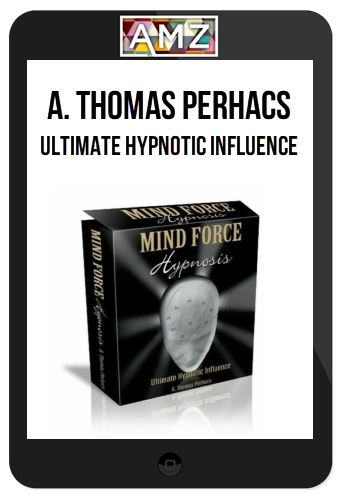 A. Thomas Perhacs – Ultimate Hypnotic Influence