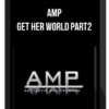 AMP – Get Her World Part2