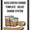 Accelerated Change Template – Belief Change System