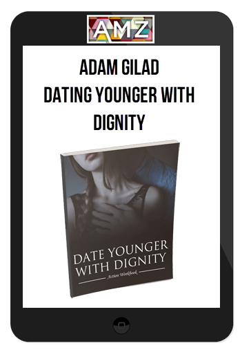 Adam Gilad – Dating Younger With Dignity