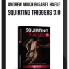 Andrew Mioch & Isabel Haeke – Squirting Triggers 3.0