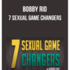 Bobby Rio – 7 Sexual Game Changers