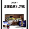 Caitlin V – Legendary Lover