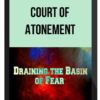 Court of Atonement – Draining the Basin of Fear