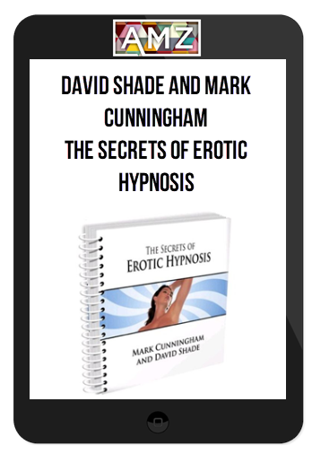 David Shade And Mark Cunningham – The Secrets Of Erotic Hypnosis