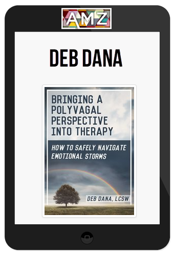 Deb Dana - Bringing a Polyvagal Perspective into Therapy
