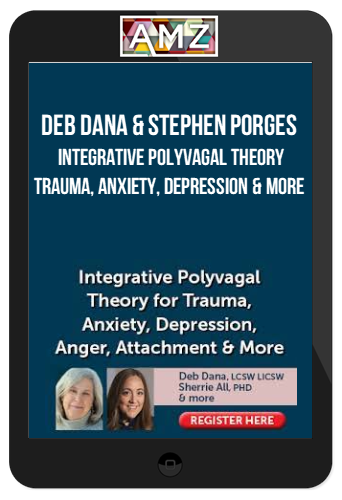 Deb Dana & Stephen Porges - Integrative Polyvagal Theory Trauma, Anxiety, Depression & More