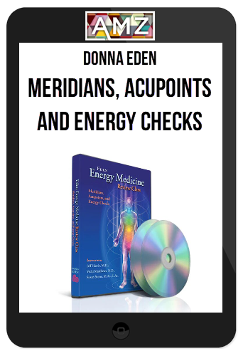 Donna Eden – Meridians, Acupoints and Energy Checks