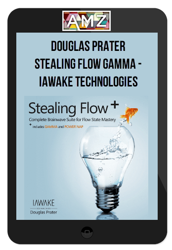 Douglas Prater – Stealing Flow Gamma – iAwake Technologies