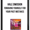 Hale Dwoskin – The Sedona Method – Forgiving Yourself for Your Past Mistakes