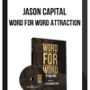 Jason Capital – Word For Word Attraction
