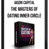 Jason Capital - The Masters of Dating Inner Circle