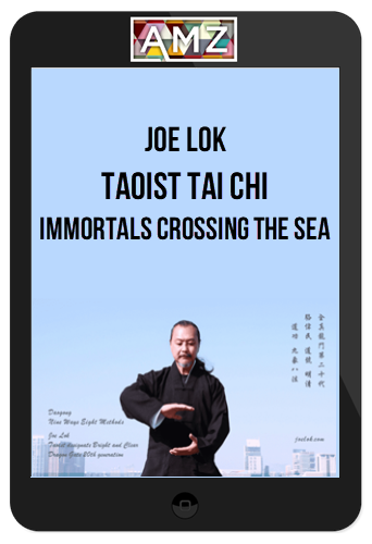 Joe Lok – Taoist Tai Chi – Immortals Crossing the Sea