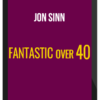 Jon Sinn – Fantastic Over 40