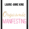 Laurie-Anne King – Orgasmic Manifesting System