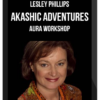 Lesley Phillips – Akashic Adventures – Aura Workshop