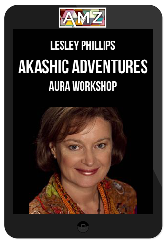 Lesley Phillips – Akashic Adventures – Aura Workshop