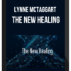 Lynne McTaggart – The New Healing