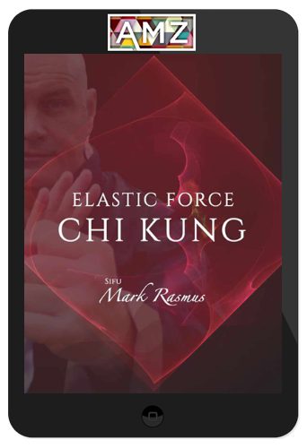 Mark Rasmus – Elastic Force Chi Kung