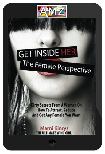 Marni Kinrys – Get Inside Her: Dirty Dating Tips & Secrets From A Woman