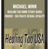 Michael Winn – Healing Tao Home Study Audio Course – Cultivate Sexual Vitality
