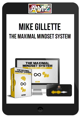 Mike Gillette – The Maximal Mindset System